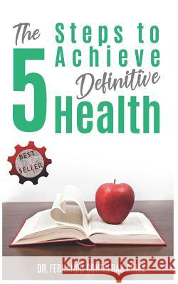 The 5 Steps to Achieve Definitive Health LIC Martha Patricia Alvarad LIC Ericka del Carme Gutierre D. G. Morale 9781796967418 Independently Published