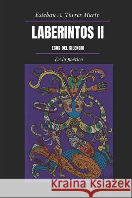 Laberintos II: Ecos del Silencio Esteban a. Torre 9781796968675 Independently Published