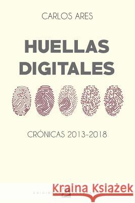 Huellas Digitales Carlos Ares 9781796972771 Independently Published