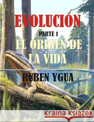 El Origen de la Vida Ruben Ygua 9781796973259 Independently Published