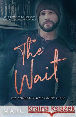 The Wait Marcie Shumway 9781796973631 Independently Published