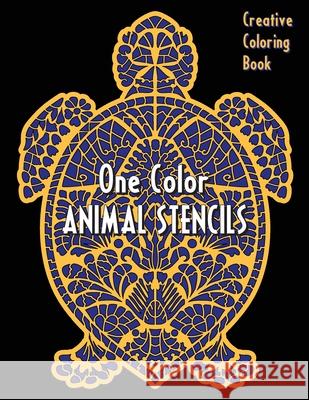 Animal Stencils One Color Creative Coloring Book Sunlife Drawing 9781796974089 Independently Published