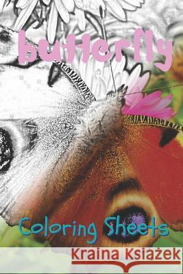 Butterfly Coloring Sheets: 30 Butterflies Drawings, Coloring Sheets Adults Relaxation, Coloring Book for Kids, for Girls, Volume 15 Coloring Books 9781796979824 Independently Published