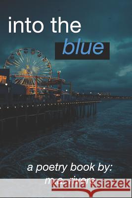 Into the Blue M. a. Rivers 9781796981476 Independently Published
