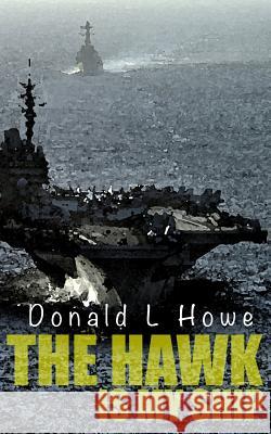 The Hawk Is My Ship A. Scott How Donald L. Howe 9781796982787