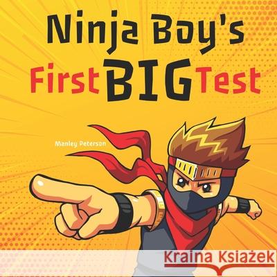 Ninja Boy's First Big Test Manley Peterson 9781796989069