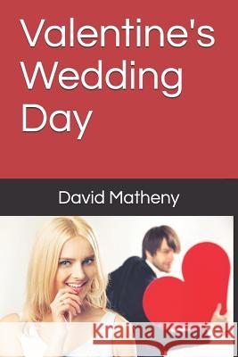 Valentine's Wedding Day David Matheny 9781796993554
