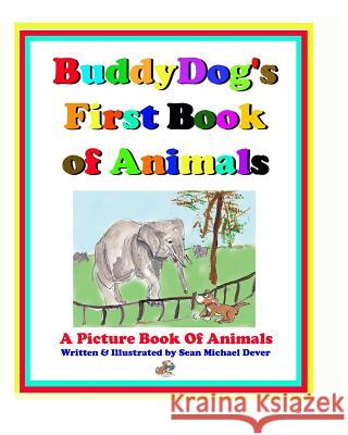 Buddydog's First Book of Animals: A Picture Book of Animals Sean Dever 9781797001609