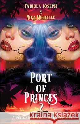 Port of Princes 2: A Renegade Tale of Forbidden Love Nika Michelle Fabiola Joseph 9781797001708