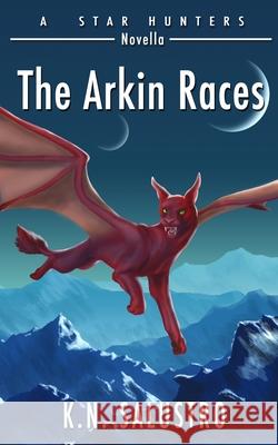 The Arkin Races K. N. Salustro 9781797011448 Independently Published