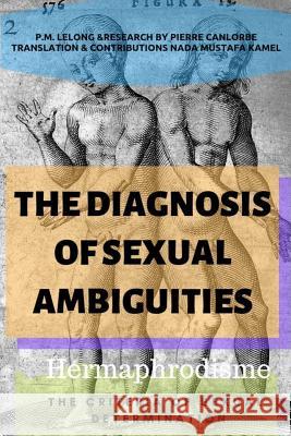The Diagnosis of Sexual Ambiguities Pierre Canlorbe Nada Mustafa Kamel M. Lelong 9781797011486
