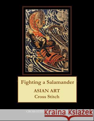 Fighting a Salamander: Asian Art Cross Stitch Pattern Kathleen George Cross Stitch Collectibles 9781797024677 Independently Published