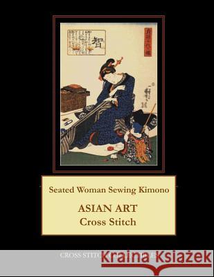 Seated Woman Sewing Kimono: Asian Art Cross Stitch Pattern Kathleen George Cross Stitch Collectibles 9781797025032 Independently Published