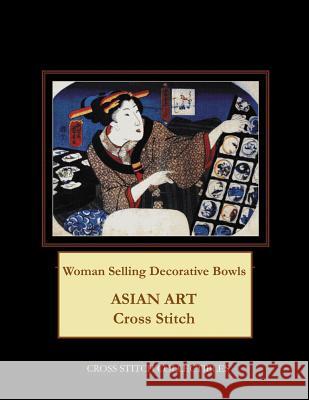 Woman Selling Decorative Bowls: Asian Art Cross Stitch Pattern Kathleen George Cross Stitch Collectibles 9781797025506 Independently Published