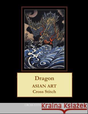 Dragon: Asian Art Cross Stitch Pattern Kathleen George Cross Stitch Collectibles 9781797025735 Independently Published