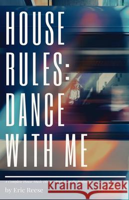 House Rules: Dance with Me Eric Reese 9781797030746 Independently Published