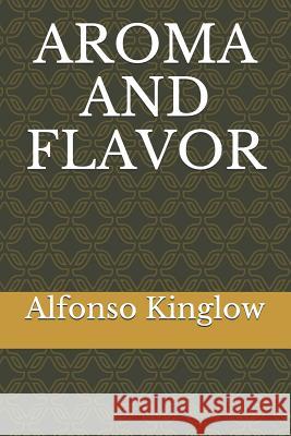 Aroma and Flavor Alfonso J. Kinglow 9781797033747 Independently Published