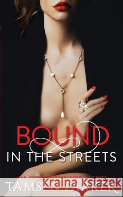 Bound in the Streets Tamsen Parker 9781797033792 Independently Published