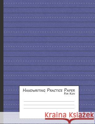 Handwriting Practice Paper for Kids: A Workbook for Learning to Write Alphabets & Numbers - Blue Foam Purple Dot 9781797039701 Independently Published