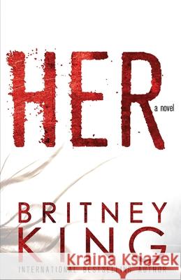 Her: A Psychological Thriller Britney King 9781797040912