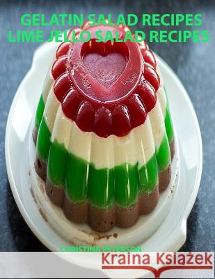 Gelatin Salad Recipes, Lime Jello Salad Recipes: Every page has space for notes, Colorful and delicious additions to family dinners or brunches Peterson, Christina 9781797044156 Independently Published
