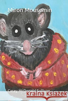 Miron Mousemin Casey McDonald Sullivan 9781797045924 Independently Published