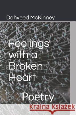 Feelings with a Broken Heart: Poetry Dahveed McKinney 9781797046822 Independently Published