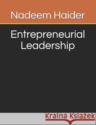 Entrepreneurial Leadership Asif Kiyani Nadeem Abbas Haider 9781797046853 Independently Published