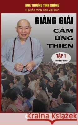 Giảng giải Cảm ứng thiên - Tập 1: Loạt bài giảng của Hòa thượng Tịnh Không Tịnh Không, Hòa Thượng 9781797046945 United Buddhist Foundation