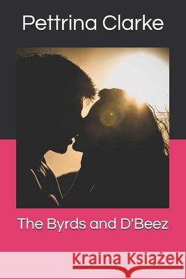 The Byrds and D'Beez Clarke, Pettrina 9781797052366 Independently Published