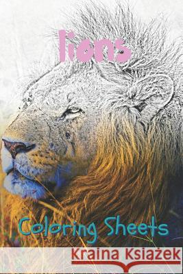 Lion Coloring Sheets: 30 Lion Drawings, Coloring Sheets Adults Relaxation, Coloring Book for Kids, for Girls, Volume 7 Coloring Books 9781797057835 Independently Published
