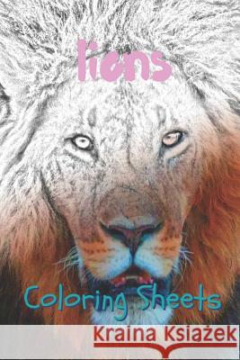 Lion Coloring Sheets: 30 Lion Drawings, Coloring Sheets Adults Relaxation, Coloring Book for Kids, for Girls, Volume 10 Coloring Books 9781797057880 Independently Published