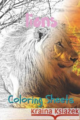 Lion Coloring Sheets: 30 Lion Drawings, Coloring Sheets Adults Relaxation, Coloring Book for Kids, for Girls, Volume 12 Coloring Books 9781797057927 Independently Published