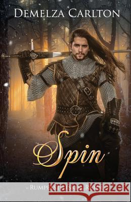 Spin: Rumpelstiltskin Retold Demelza Carlton 9781797078939 Independently Published