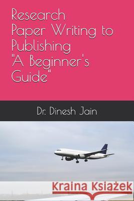 Research Paper Writing to Publishing A Beginners Guide: कैसे रिसर्च पेप& Jain, Amrita 9781797083247