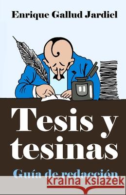 Tesis y tesinas: Guía de redacción Gallud Jardiel, Enrique 9781797088853 Independently Published