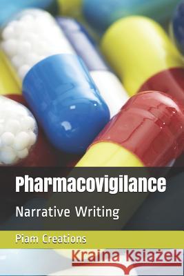Pharmacovigilance: Narrative Writing Piam Creations 9781797093826 Independently Published
