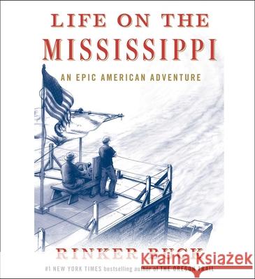 Life on the Mississippi: An Epic American Adventure - audiobook Buck, Rinker 9781797141367