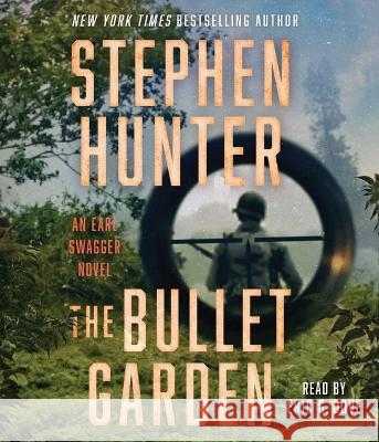 The Bullet Garden: An Earl Swagger Novel - audiobook Hunter, Stephen 9781797150468 Simon & Schuster Audio