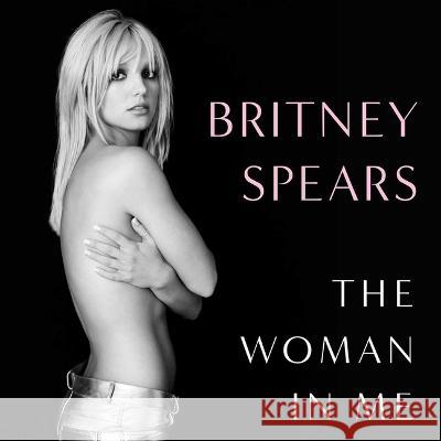 The Woman in Me - audiobook Spears, Britney 9781797159508 Simon & Schuster Audio