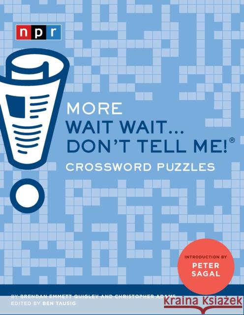 More Wait Wait...Don't Tell Me! Crossword Puzzles Chris Adams Benjamin Tausig Emmett Quigley 9781797202044 Chronicle Books
