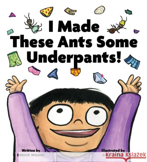 I Made These Ants Some Underpants! K-Fai Steele 9781797202167