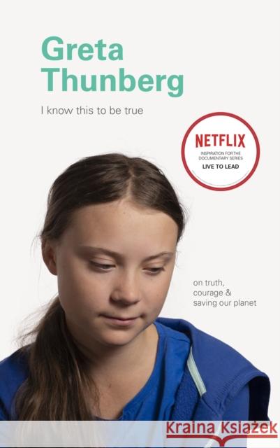 I Know This to Be True: Greta Thunberg Chronicle Books 9781797202747