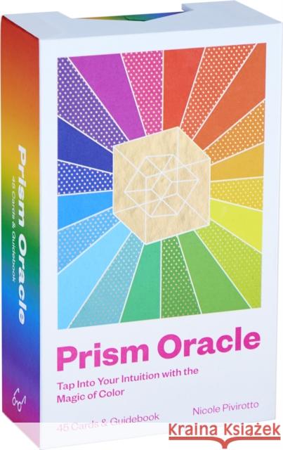 Prism Oracle: Tap Into Your Intuition with the Magic of Color Nicole Pivirotto 9781797203553 Chronicle Books