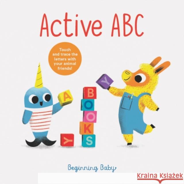 Active ABC: Beginning Baby Chronicle Books 9781797203683 Chronicle Books