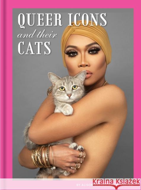 Queer Icons and Their Cats Alison Nastasi Pj Nastasi 9781797203782 Chronicle Books
