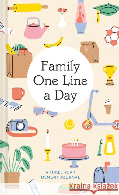 Family One Line a Day: A Three-Year Memory Journal Chronicle Books 9781797204734 Chronicle Books