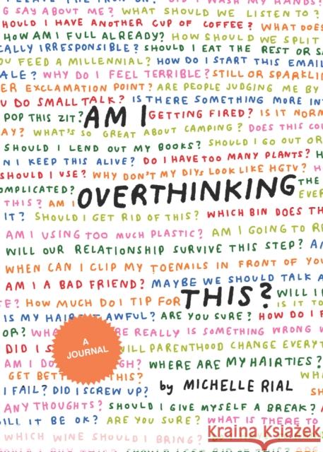 Am I Overthinking This? Michelle Rial 9781797205304 Chronicle Books