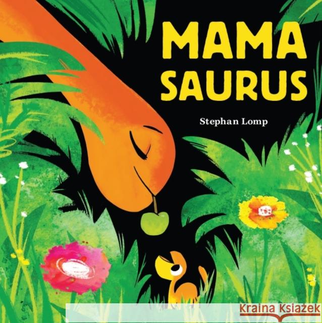 Mamasaurus Stephan Lomp 9781797205328 Chronicle Books