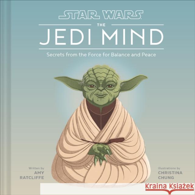 Star Wars: The Jedi Mind: Secrets From the Force for Balance and Peace Amy Ratcliffe 9781797205939